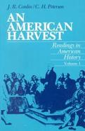 An American Harvest: Readings in American History, Volume 1 cover