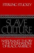 Slave Culture Nationalist Theory and the Foundations of Black America cover