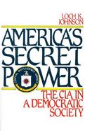 America's Secret Power The CIA in a Democratic Society cover