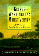 George Washington's Mount Vernon: At Home in Revolutionary America cover