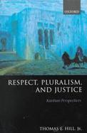 Respect, Pluralism, and Justice Kantian Perspectives cover