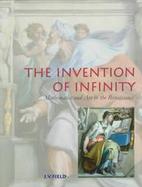The Invention of Infinity: Mathematics and Art in the Renaissance cover