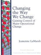Changing the Way We Change: Gaining Control of Major Operational Change cover