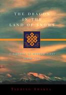 The Dragon in the Land of Snows A History of Modern Tibet Since 1947 cover