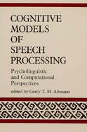 Cognitive Models of Speech Processing: Psycholinguistic and Computational Perspectives cover