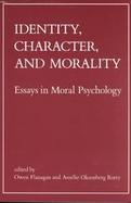 Identity, Character, and Morality Essays in Moral Psychology cover