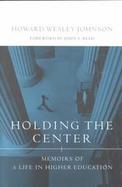Holding the Center Memoirs of a Life in Higher Education cover