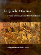 The Spinelli of Florence Fortunes of a Renaissance Merchant Family cover
