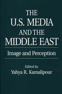 The U.S. Media and the Middle East Image and Perception cover