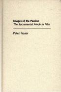 Images of the Passion: The Sacramental Mode in Film cover
