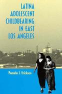 Latina Adolescent Childbearing in East Los Angeles cover