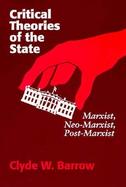 Critical Theories of the State Marxist, Neo-Marxist, Post-Marxist cover