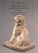 Art and Architecture of China: The Yale University Press Pelican History of Art cover