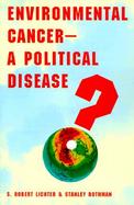 Environmental Cancer A Political Disease? cover