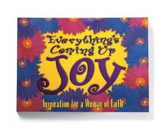 Everything's Coming Up Joy Inspiration for a Woman of Faith cover