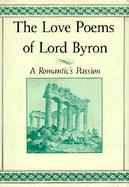 The Love Poems of Lord Byron: A Romantic's Passion cover