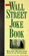 The Wall Street Joke Book: Raunchy Humor from Fast-Lane Financiers cover
