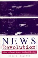 News Revolution Political and Economic Decisions About Global Information cover