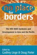 No Place for Borders: The HIV/AIDS Epidemic and Development in Asia and the Pacific cover