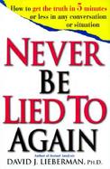 Never Be Lied to Again: How to Get the Truth in 5 Minutes or Less in Any Conversation or Situation cover