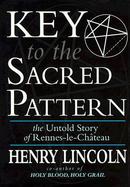 Key to the Sacred Pattern: The Untold Story of Rennes-Le-Chateau cover