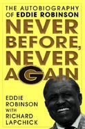 Never Before, Never Again The Stirring Autobiography of Eddie Robinson, the Winningest Coach in the History of College Football cover