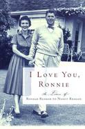 I Love You, Ronnie: The Letters of Ronald Reagan to Nancy Reagan cover