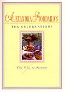 Alexandra Stoddard's Tea Celebrations The Way to Serenity cover