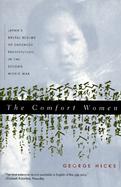The Comfort Women Japan's Brutal Regime of Enforced Prostitution in the Second World War cover