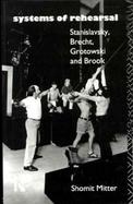 Systems of Rehearsal Stanislavsky, Brecht, Grotowski and Brook cover
