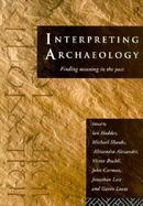 Interpreting Archaeology Finding Meaning in the Past cover