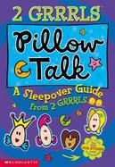 Pillow Talk A Sleepover Guide from 2 Grrrls cover