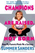 Champions Are Raised, Not Born: How My Parents Made Me a Success cover
