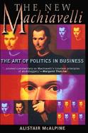 The New Machiavelli: The Art of Politics in Business cover
