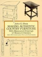 Making Authentic Country Furniture With Measured Drawings of Museum Classics cover