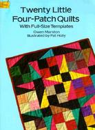 Twenty Little Four-Patch Quilts: With Full-Size Templates cover