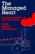 The Managed Heart Commercialization of Human Feeling cover