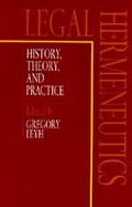 Legal Hermeneutics: History, Theory, and Practice cover