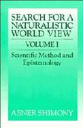 Search for a Naturalistic World View Scientific Method and Epistemology (volume1) cover