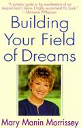 Building Your Field of Dreams cover