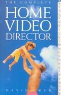 The Complete Home Video Director cover
