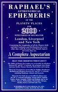 Raphael's Astronomical Ephemeris of the Planets' Places for 2000 A Complete Aspectarian  Mean Obliquity of the Ecliptic, 2000, 23 26' 21