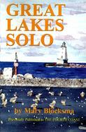 Great Lakes Solo Exploring the Great Lakes Coastline from the St. Lawrence Seaway to the Boundary Waters of Minnesota cover