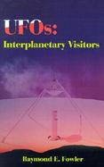 Ufos Interplanetary Visitors  A Ufo Investigator Reports on the Facts, Fables, and Fantasies of the Flying Saucer Conspiracy cover