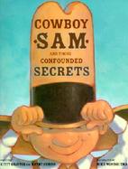 Cowboy Sam and Those Confounded Secrets cover
