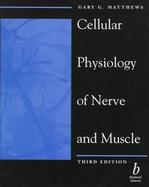 Cellular Physiology of Nerve and Muscle cover