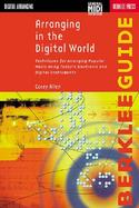 Arranging in the Digital World Techniques for Arranging Popular Music Using Today's Electronic & Digital Instruments cover
