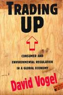 Trading Up Consumer and Environmental Regulation in a Global Economy cover