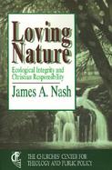 Loving Nature Ecological Integrity and Christian Responsibility cover