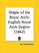 Origin of the Royal Arch English Royal Arch Degree, 1867 cover